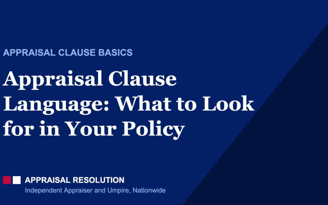 Appraisal Clause Language: What to Look for in Your Policy