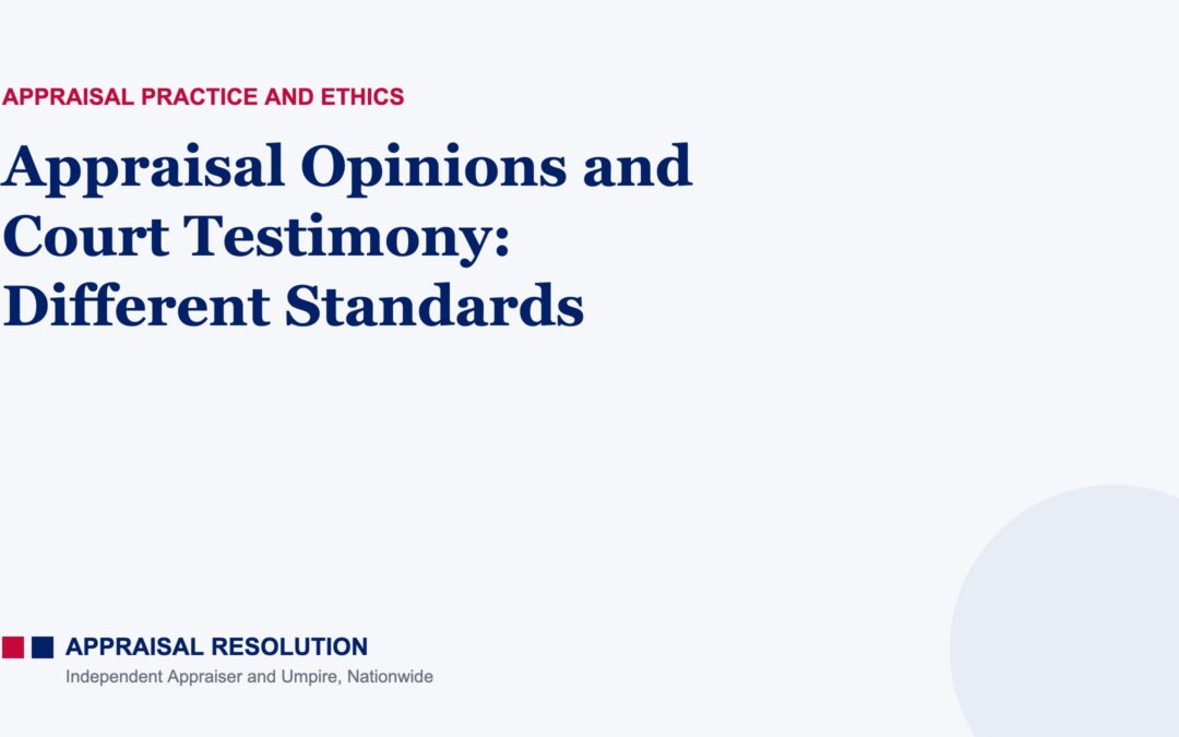 Appraisal Opinions and Court Testimony: Different Standards