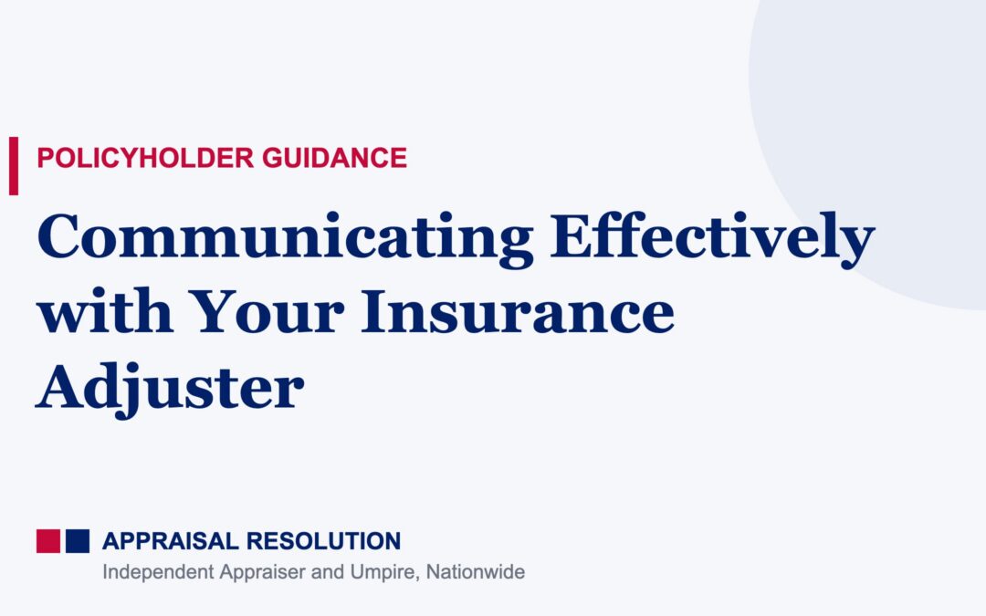 Communicating Effectively with Your Insurance Adjuster