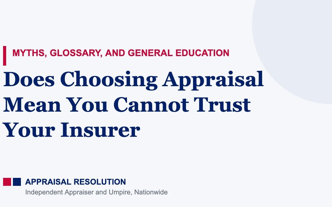 Does Choosing Appraisal Mean You Cannot Trust Your Insurer