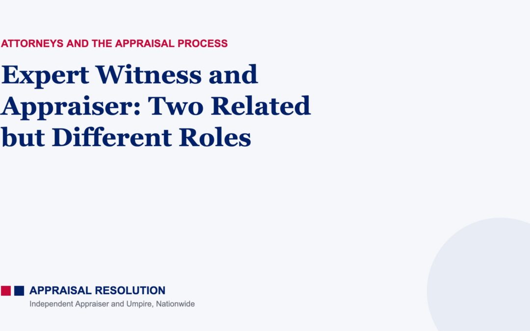 Expert Witness and Appraiser: Two Related but Different Roles