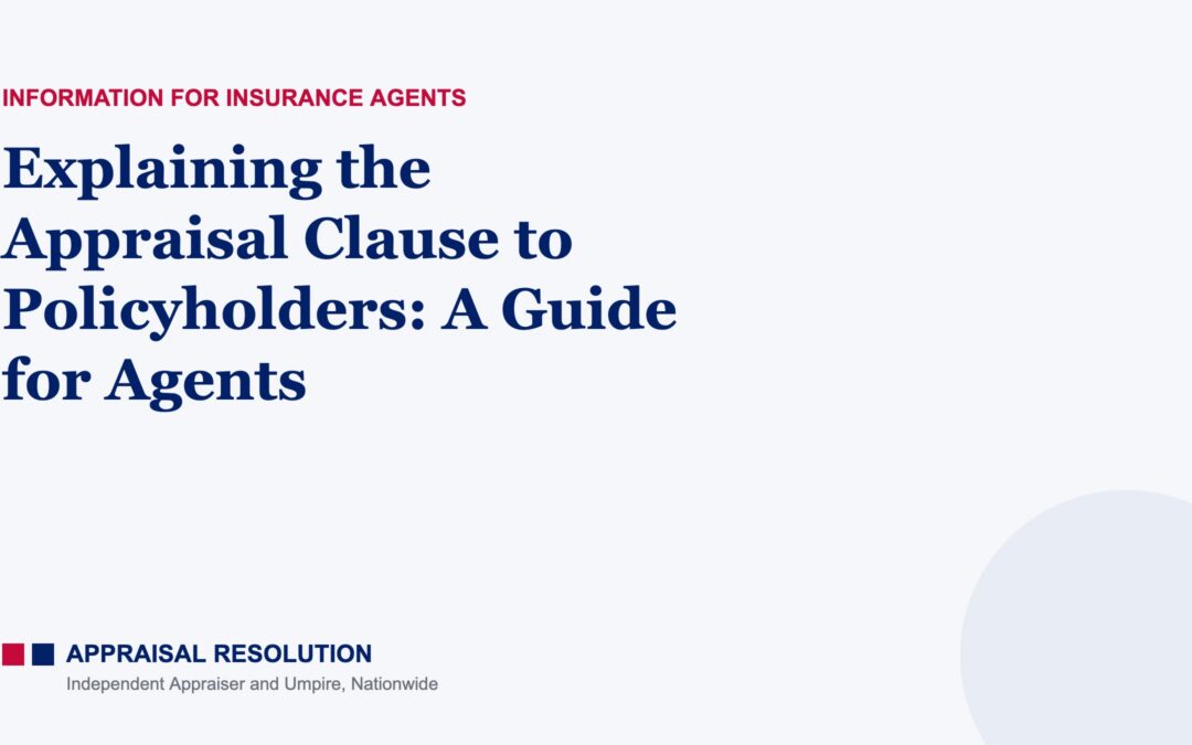 Explaining the Appraisal Clause to Policyholders: A Guide for Agents