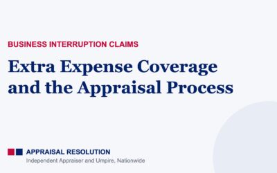 Extra Expense Coverage and the Appraisal Process