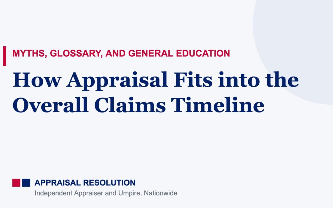 How Appraisal Fits into the Overall Claims Timeline | Myths, Glossary, and General Education | Appraisal Resolution