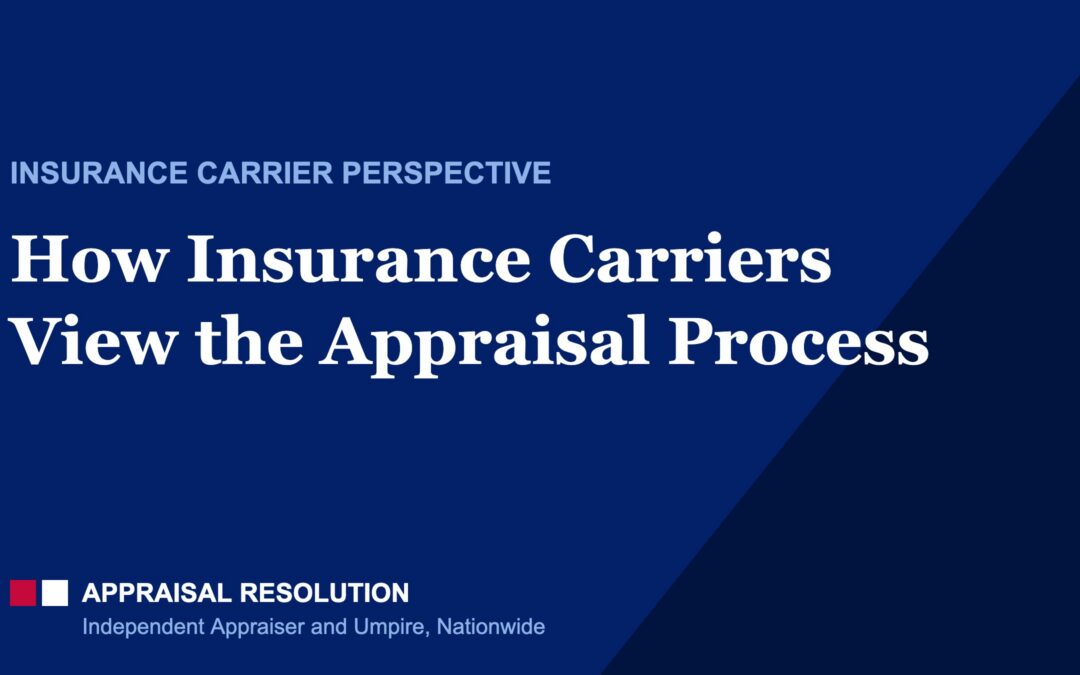 How Insurance Carriers View the Appraisal Process