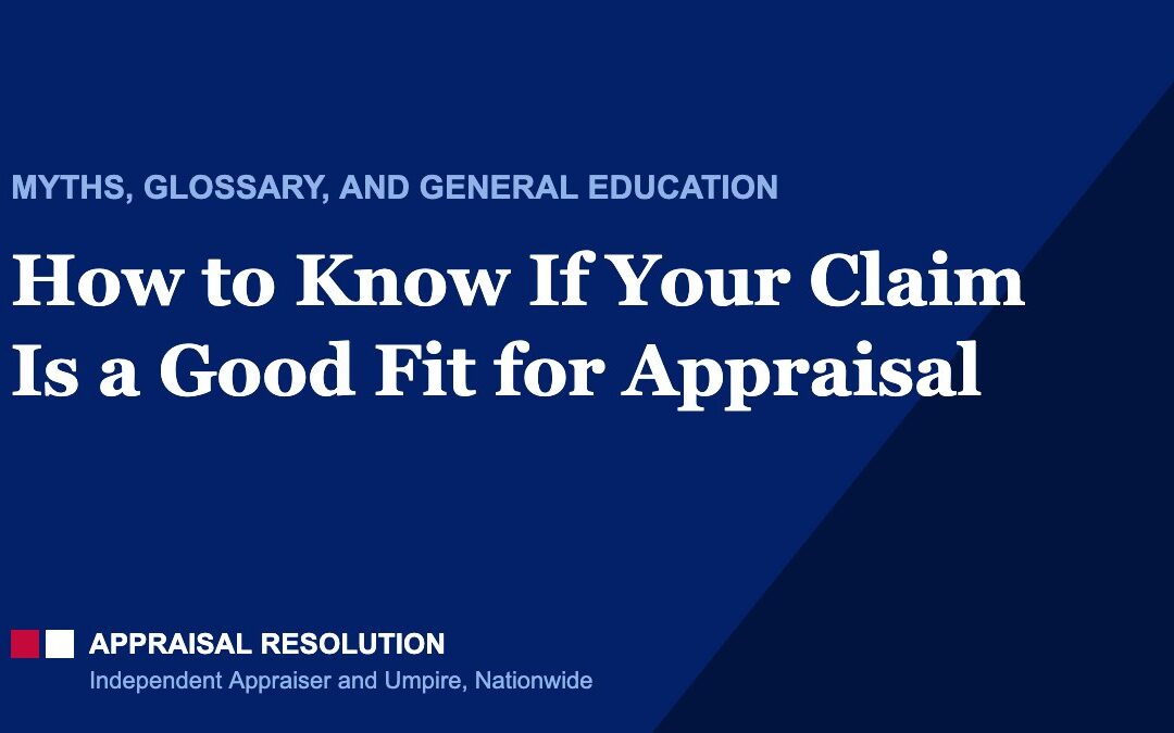 How to Know If Your Claim Is a Good Fit for Appraisal