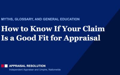 How to Know If Your Claim Is a Good Fit for Appraisal