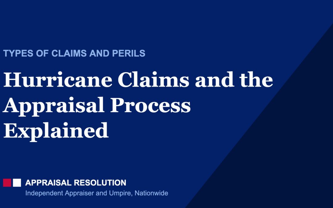 Hurricane Claims and the Appraisal Process Explained