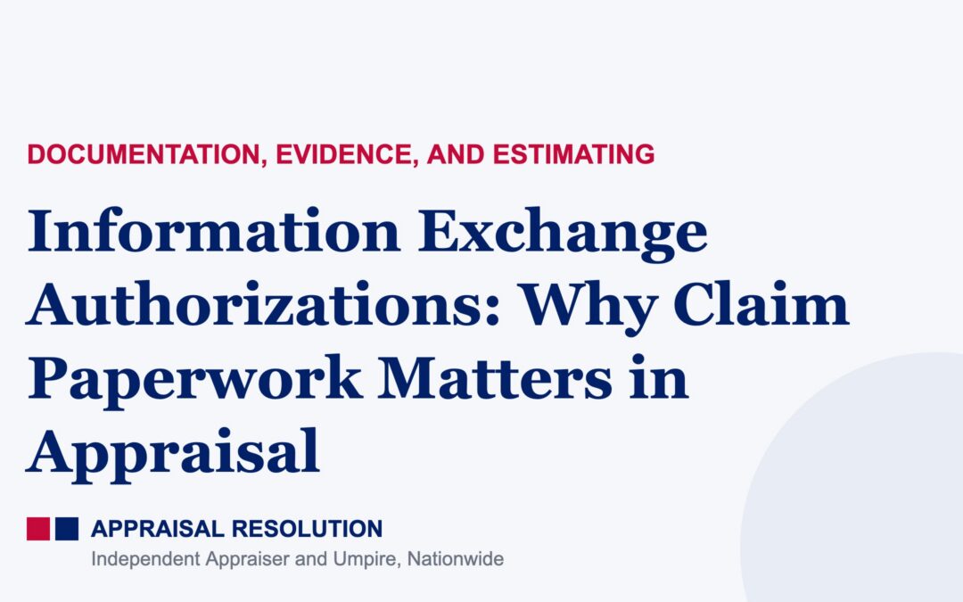 Information Exchange Authorizations: Why Claim Paperwork Matters in Appraisal | Documentation, Evidence, and Estimating | Appraisal Resolution