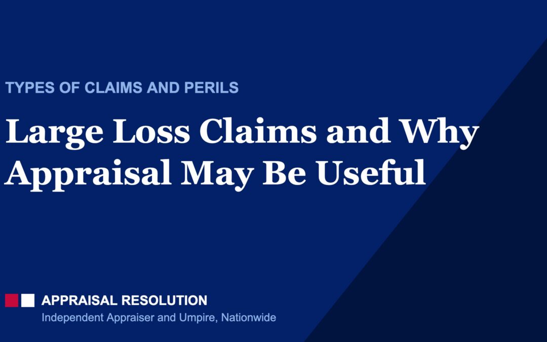 Large Loss Claims and Why Appraisal May Be Useful