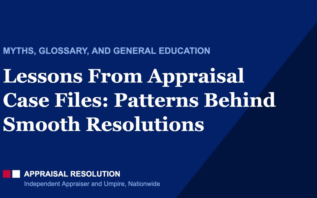 Lessons From Appraisal Case Files: Patterns Behind Smooth Resolutions | Myths, Glossary, and General Education | Appraisal Resolution