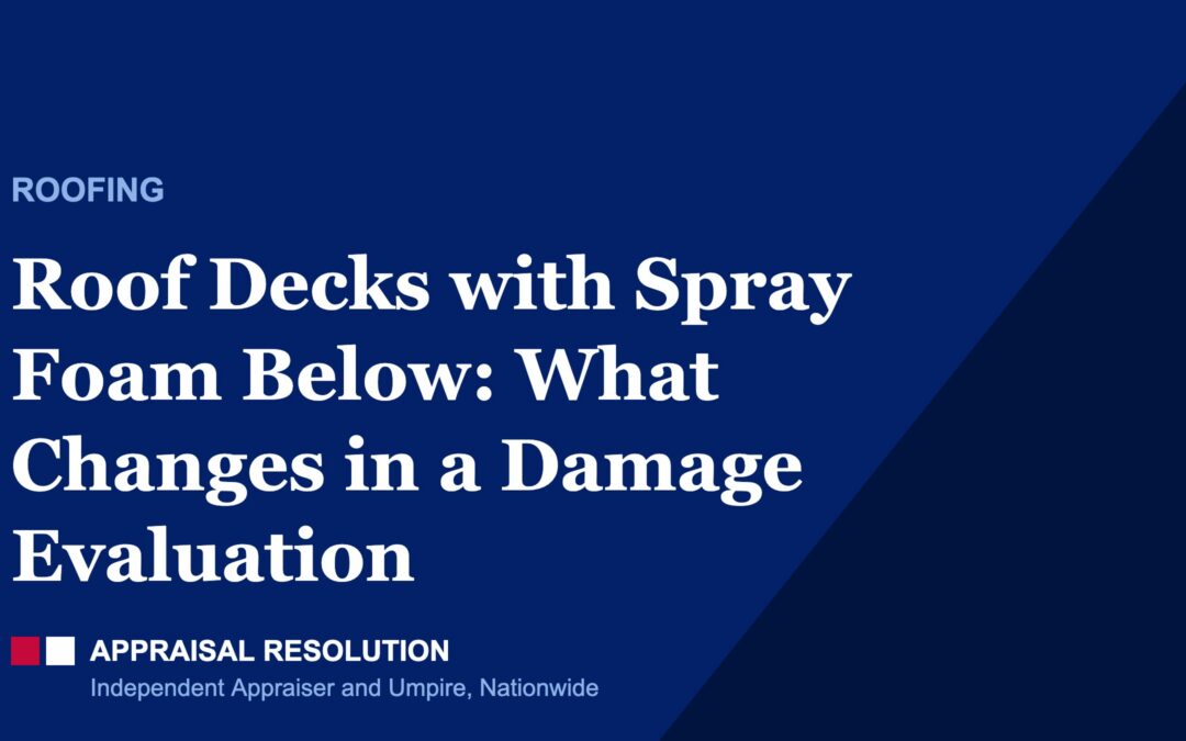 Roof Decks with Spray Foam Below: What Changes in a Damage Evaluation