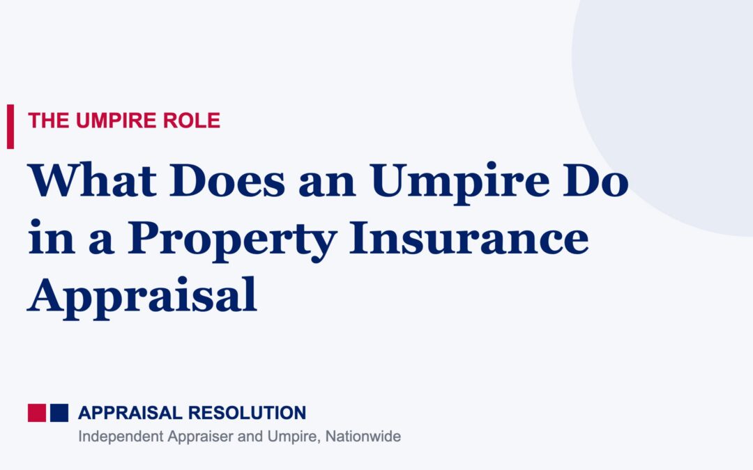 What Does an Umpire Do in a Property Insurance Appraisal