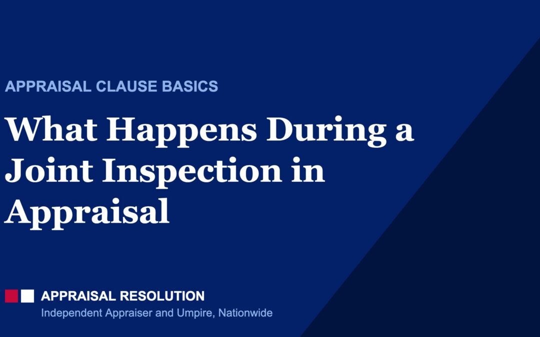 What Happens During a Joint Inspection in Appraisal | Appraisal Clause Basics | Appraisal Resolution