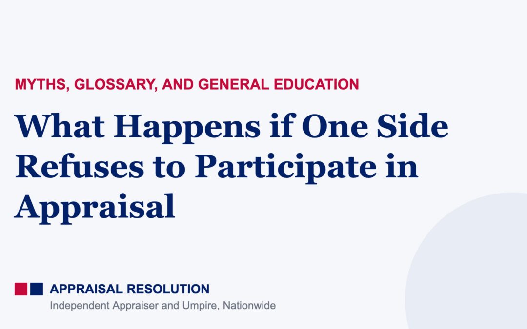 What Happens if One Side Refuses to Participate in Appraisal | Myths, Glossary, and General Education | Appraisal Resolution