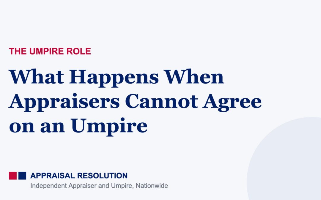 What Happens When Appraisers Cannot Agree on an Umpire