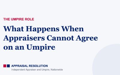 What Happens When Appraisers Cannot Agree on an Umpire