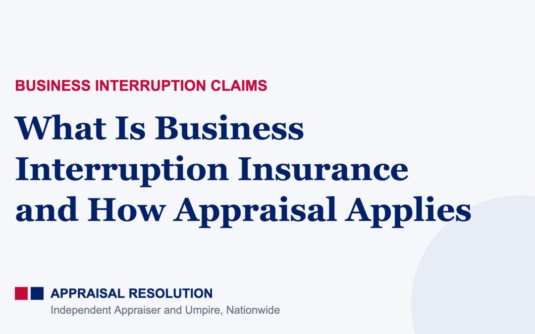 What Is Business Interruption Insurance and How Appraisal Applies