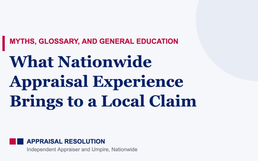 What Nationwide Appraisal Experience Brings to a Local Claim | Myths, Glossary, and General Education | Appraisal Resolution