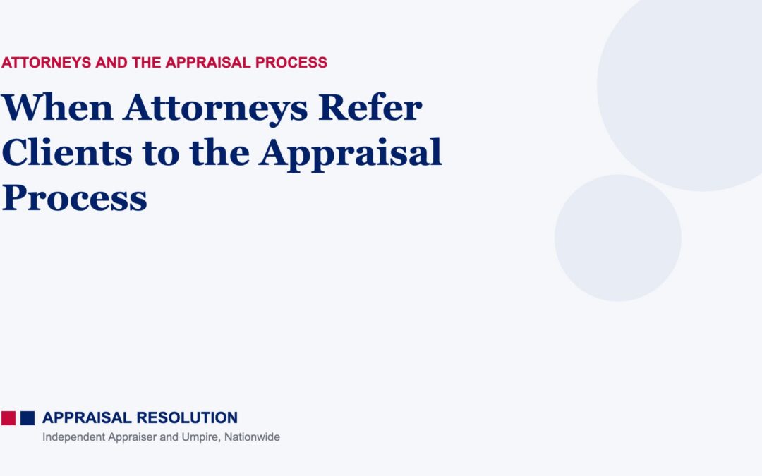When Attorneys Refer Clients to the Appraisal Process