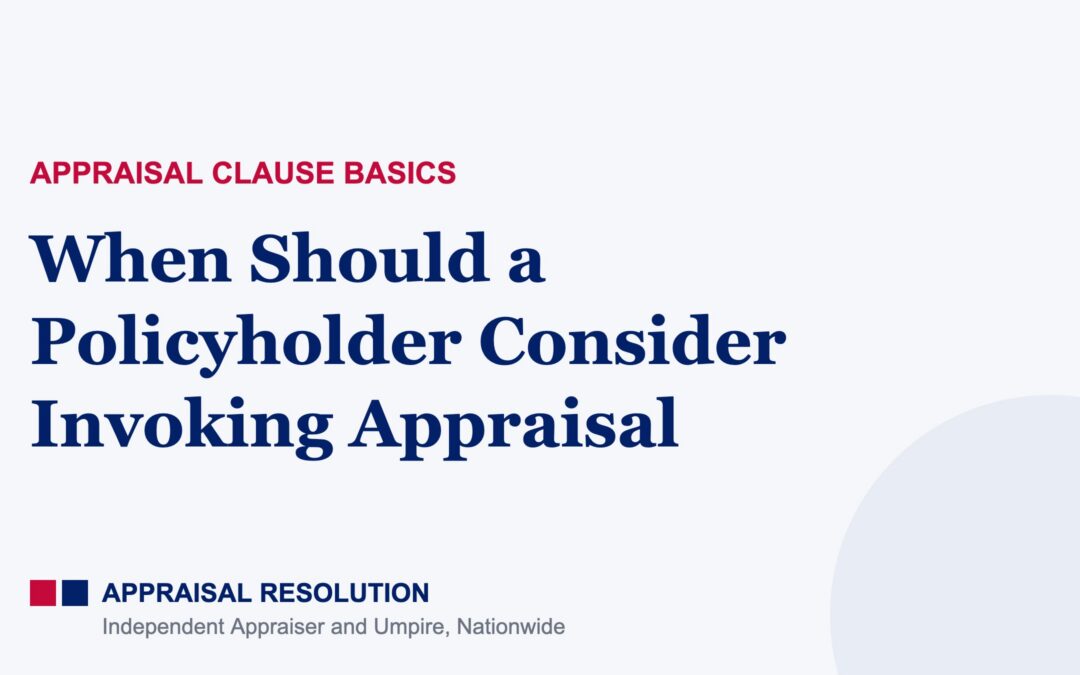 When Should a Policyholder Consider Invoking Appraisal