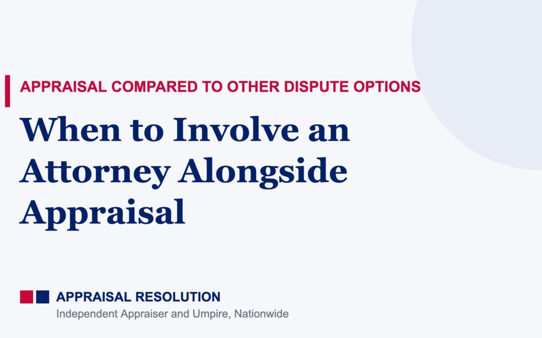 When to Involve an Attorney Alongside Appraisal