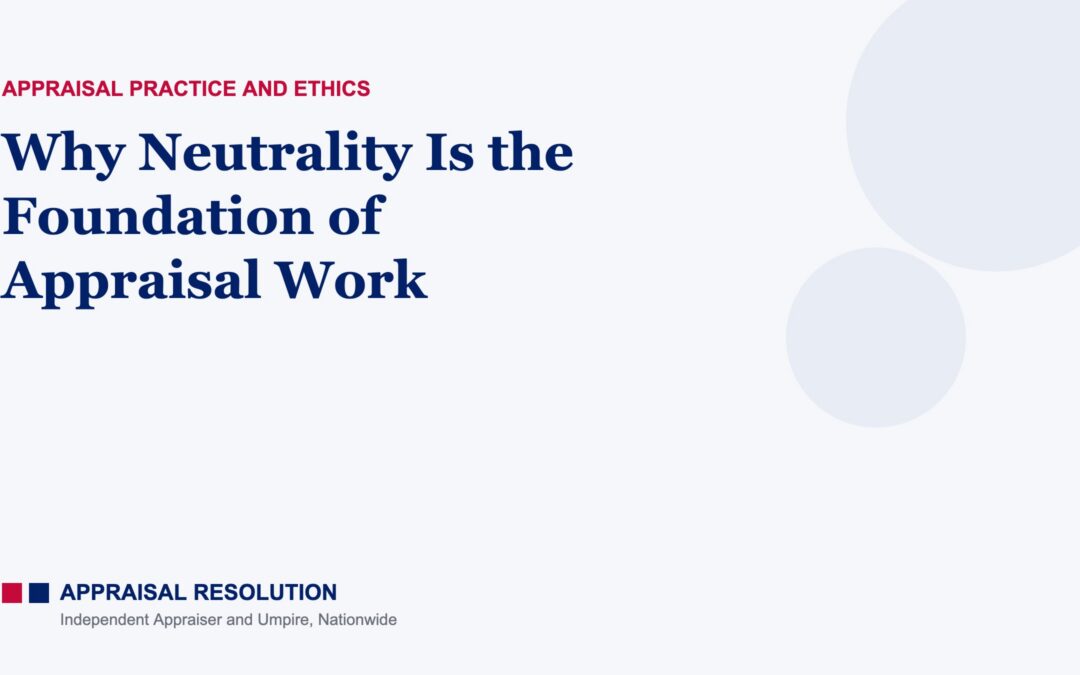 Why Neutrality Is the Foundation of Appraisal Work